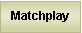 Text Box: Matchplay