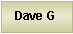 Text Box: Dave G